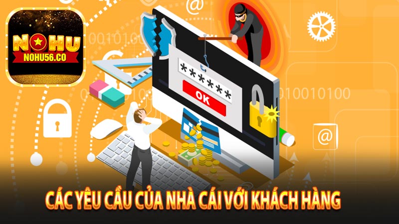 Các yêu cầu của nhà cái với tài khoản khách hàng