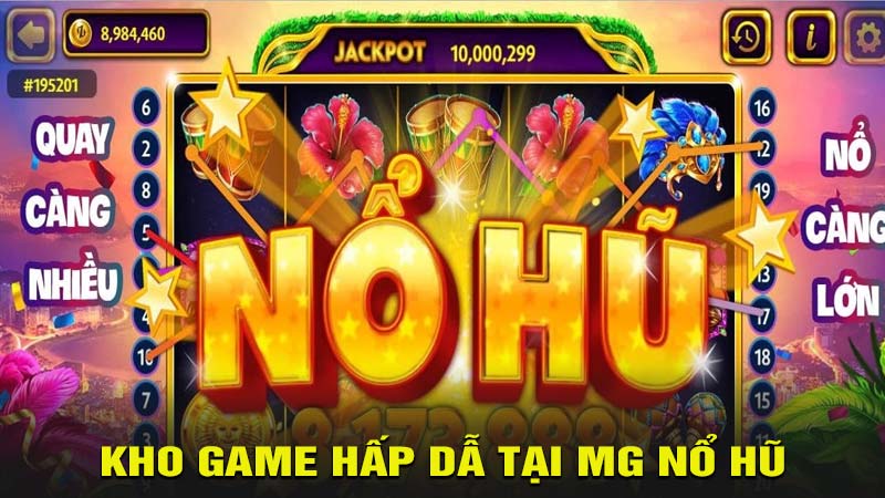 Kho game hấp dẫ tại MG nổ hũ